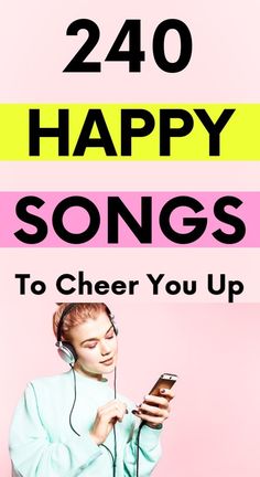 a woman wearing headphones and listening to music with the words happy songs to cheer you up