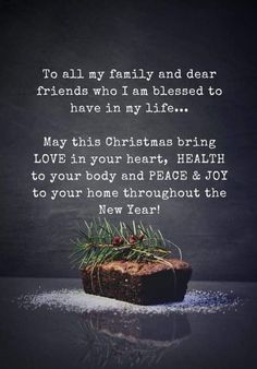 a piece of cake sitting on top of a table next to a christmas card with the words, to all my family and dear friends who i am pleased to have in my life