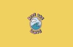 a yellow background with the words ride the wave in blue and pink lettering on it