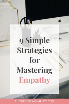 a desk with a computer, keyboard and mouse on it text reads 9 simple strategy for mastering empathty