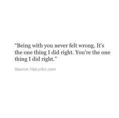 a quote on being with you never felt wrong it's the one thing i did right