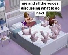 two women sitting on top of a bed with stuffed animals in front of them and the words me and all the voices discussing what to do next