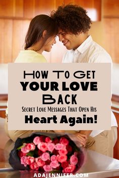 a man and woman sitting next to each other with the text how to get your love back secret i love messages that open his heart again