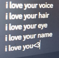 a computer screen with the words i love your voice and i love your hair on it