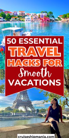 the eiffel tower with text overlay that reads 50 essential travel hacks for smooth vacations