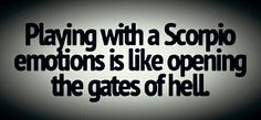 the words playing with a scopio emotions is like opening the gates of hell