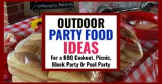 outdoor party food ideas for bbq cookout, picnic, and block party or potlute party