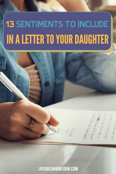 a woman sitting at a desk writing in a letter to her daughter with the title 13 sentiments to include in a letter to your daughter