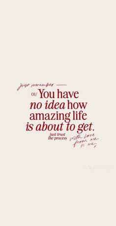 a quote with the words you have no idea how amazing life is about to get