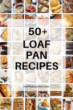 the words 50 + loaf pan recipes are in front of pictures of different types of breads