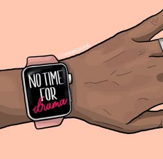 a hand with an apple watch on it that says no time for drama written on the wrist