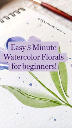 watercolor flowers with the title easy 5 minute watercolor florals for beginners