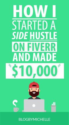 a man sitting in front of a laptop computer with the words how i started a side hustle on fiverr and made $ 10, 000