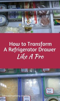 refrigerator drawer with food in it and the words how to transform a refrigerator drawer like a pro