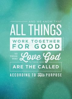 an image of a quote with the words all things work together for good and love god are