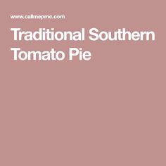 the traditional southern tomato pie is shown on a pink background with white lettering that reads traditional southern