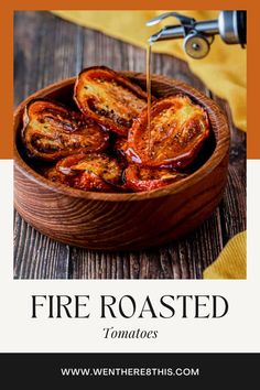 roasted tomatoes in a wooden bowl with text overlay that reads, fire roasted tomatoes