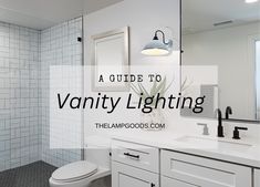 a white bathroom with the words a guide to vanity lighting on it's side