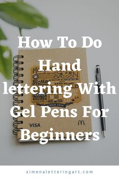 a notebook with the title how to do hand lettering with gel pens for beginners