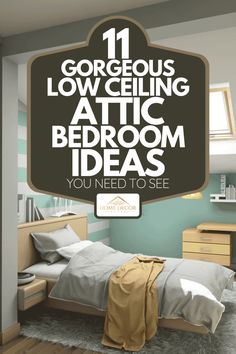 a bedroom with the text 11 gorgeous low ceiling attic bedroom ideas you need to see