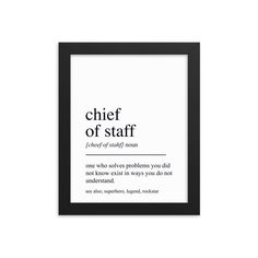 a framed poster with the words chief of staff in black and white, against a white background