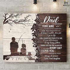 a wooden sign that says to my dad you are fishing