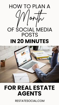 a person sitting at a desk using a laptop with the text how to plan a month of social media posts in 20 minutes for real estate agent