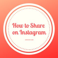 the words how to share on instagram in red and white with an orange background