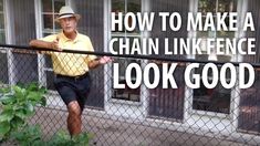 a man leaning on a fence with the words how to make a chain link fence look good