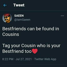 two tweets on twitter with the caption best friends can be found in cousins tag your cousin who is your best friend too?