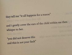 an open book with the words they tell me it happens for a reason and i gently cover the ears of the child within me