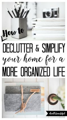 the words how to declutter and simify your home for a more organized life