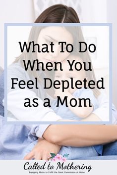 a mother hugging her child with the text what to do when you feel deplected as a mom