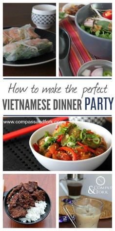 a collage of pictures with different food items and words on the bottom that says how to make the perfect vietnamese dinner party