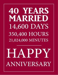 a happy anniversary card with the words 40 years married and four hours in white on a red background