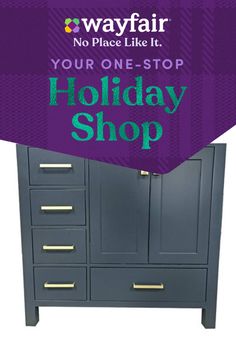 a gray cabinet with gold handles and the words, your one - stop holiday shop