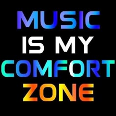 the words music is my comfort zone on a black background with multicolored text