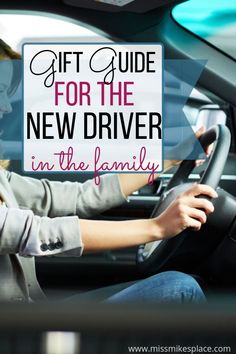 a woman driving a car with the text gift guide for the new driver in the family