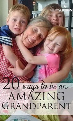 three children hugging each other with the words 20 ways to be an amazing grandparents