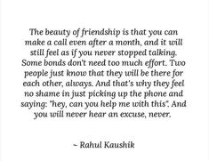 an image of a quote with the words beauty of friends is that you can make a call even after a month, and it will still feel as if