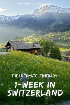 the ultimate itinerary 1 - week in switzerland