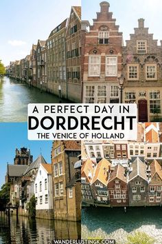 two pictures with the words a perfect day in dordreicht, the venice of holland