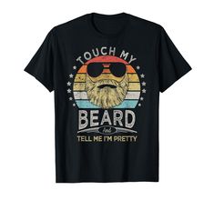 PRICES MAY VARY. Unique Funny Retro Vintage Graphic design of a beard with sunglasses tee. Funny quote "Touch My Beard And Tell Me I'm Pretty". Bearded Man, Vintage Beard Apparel and Gifts. Great Men Have Beards, Beard Gift, Real Men Have Beard. A cool anniversary gift or birthday gift ideas for Dads, grandpas, husband, daddy, uncles, boyfriend, tattooed, men who love being bearded Vikings. Vintage 30s, 40s, 50s, 60, 70s, 80s beard style. Lightweight, Classic fit, Double-needle sleeve and bottom Vintage Beard, Stylish Beards, Beard Images, Beard Gifts, Great Jokes, Beard Humor, Funny Valentines Day, Beard Lover, Birthday Party Outfits