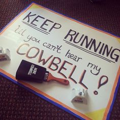 a sign that says keep running, you can't hear my cowbell