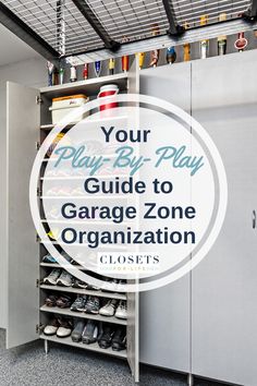 an organized closet with shoes and other items in it, the title says your play - by - play guide to garage zone organization