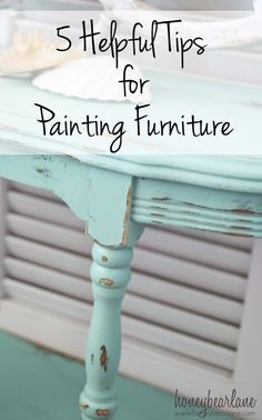 a blue table with white paint and the words 5 helpful tips for painting furniture on it