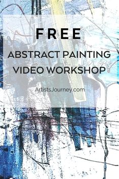 an abstract painting with text overlaying the image and below it reads, free abstract painting video workshop