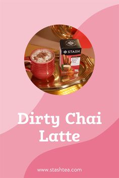 dirty chai latte on a pink and gold plate with the words, dirty chai latte