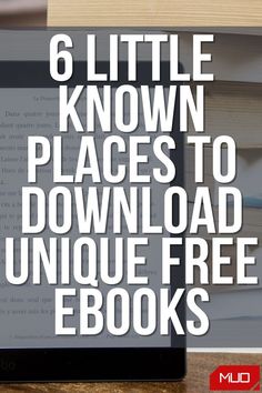 a tablet with the title 6 little known places to download unique free books on it