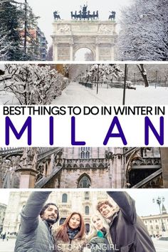 three pictures with the words best things to do in winter in milan